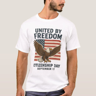 "United by Freedom - Citizenship Day Patriotic T-S T-Shirt