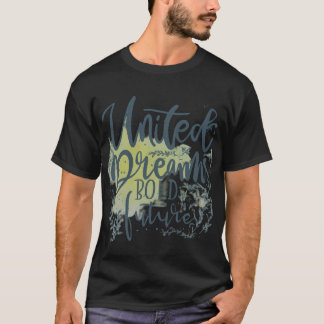 United Dreams Bold Future. T-Shirt