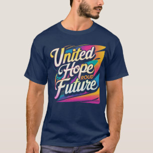United Hope Proud Future - Vibranend, optimistisch T-Shirt