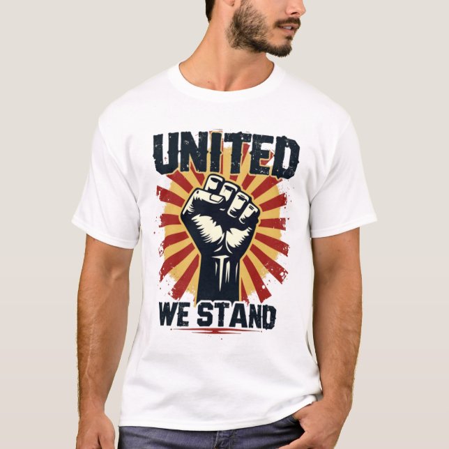 United We Stand" Raised Fist Solidarity T - Shirt (Vorderseite)