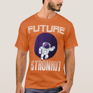 Universe Science Astronomie Lover Future Astronaut T-Shirt