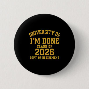 Universität von Ich bin fertig Ruhestand Lustige K Button