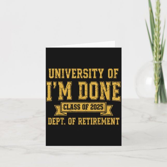 University Of I’m Done Cl Of 2025 Funny Retirement Karte (Vorderseite)