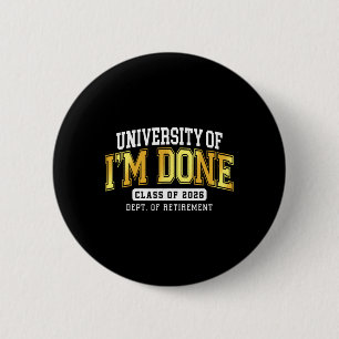 University Of I'm Done Cl 2026 Pensionierter Lehre Button