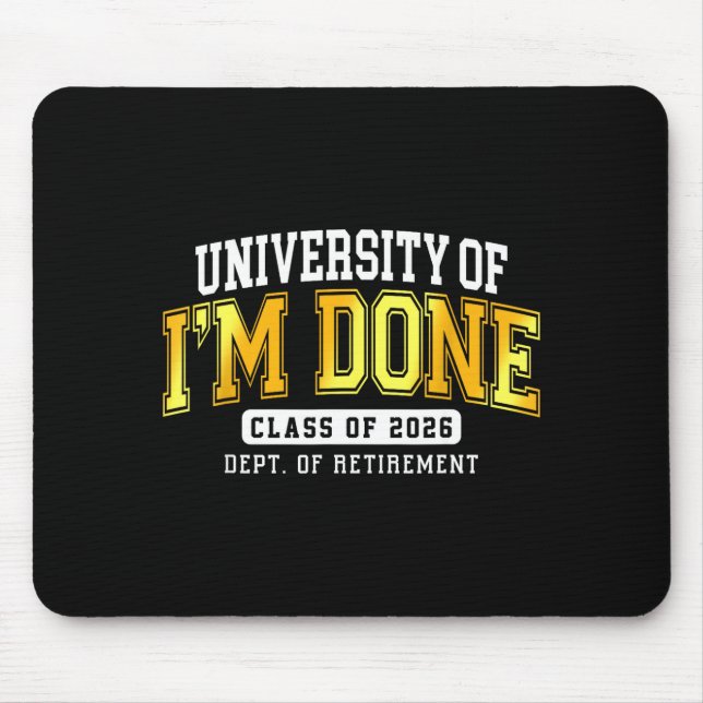 University Of I'm Done Cl 2026 Retired Teacher Ret Mousepad (Vorne)