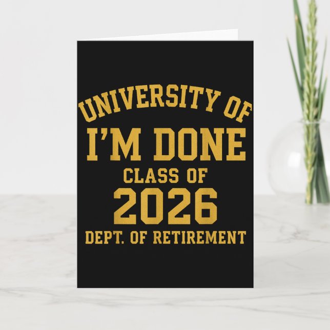 University Of I'm Done Retirement Funny Career Gra Karte (Vorderseite)