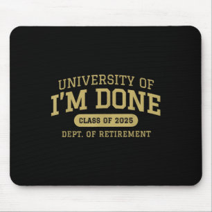 University of Im Done Retirement Funny Career Grad Mousepad