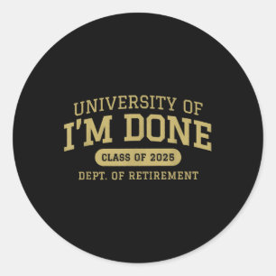 University of Im Done Retirement Funny Career Grad Runder Aufkleber