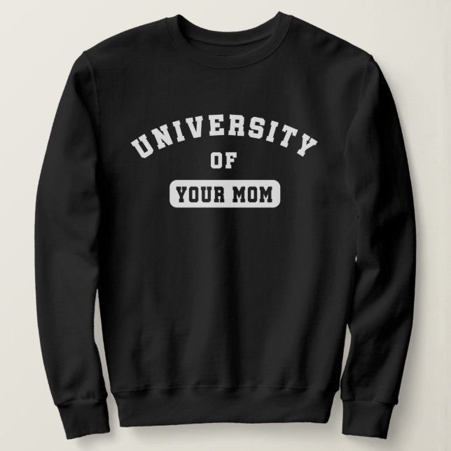 University of Your Mama Sweatshirt (Design vorne)