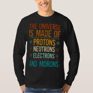 Universum bestehend aus Protonen Neutronen Elektro T-Shirt