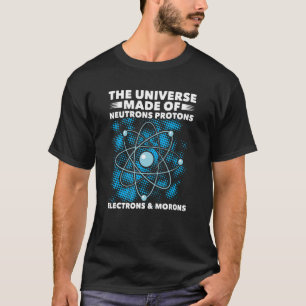 Universum bestehend aus Protonen Neutronen Elektro T-Shirt