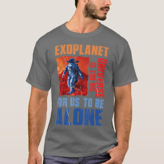 Universum ist zu groß Exoplanet Planet Astronomie T-Shirt