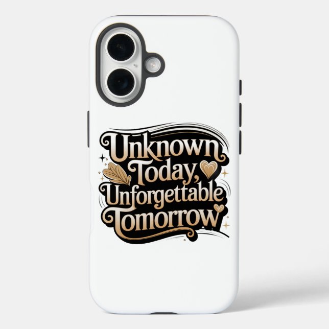 Unknown Today, Unforgettable Tomorrow Case-Mate iPhone Hülle (Rückseite)