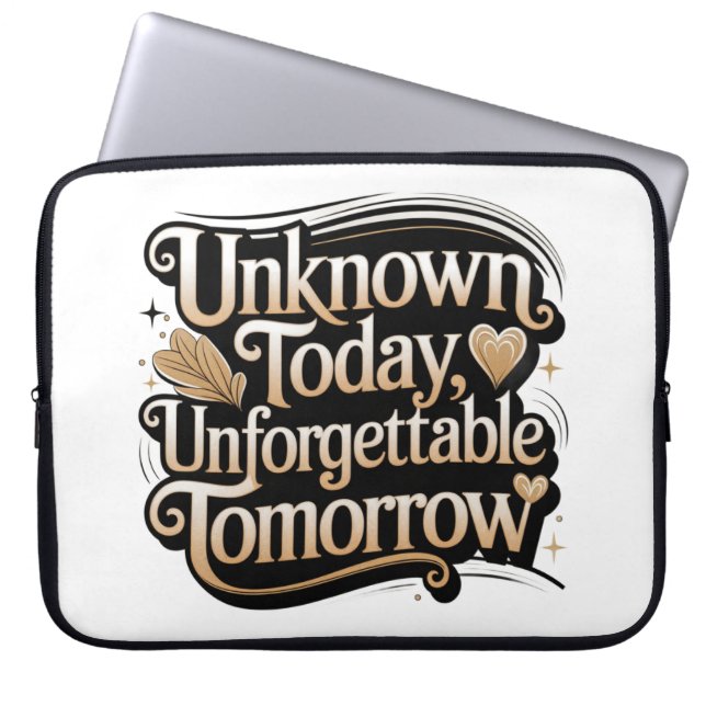 Unknown Today, Unforgettable Tomorrow Laptopschutzhülle (Vorderseite)