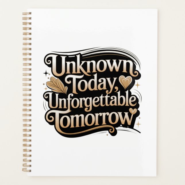Unknown Today, Unforgettable Tomorrow Planer (Vorderseite)