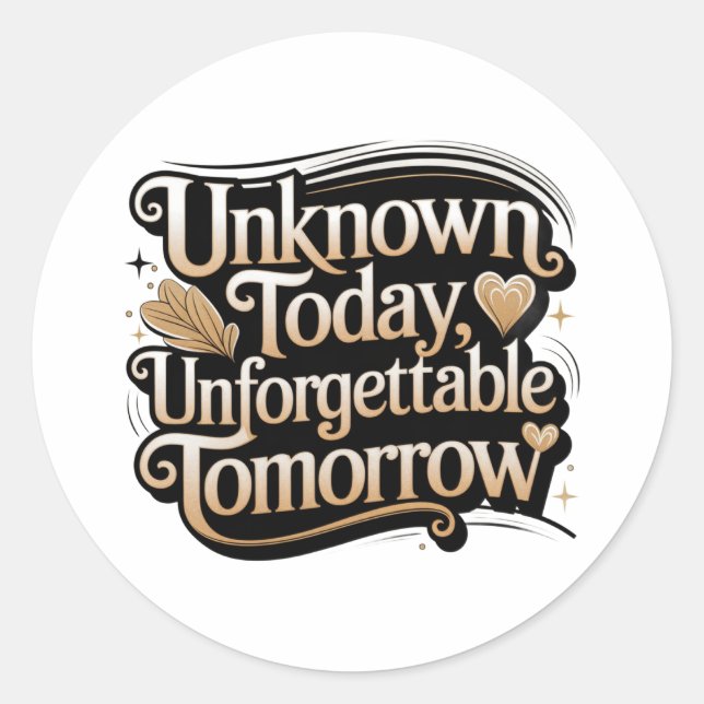 Unknown Today, Unforgettable Tomorrow Runder Aufkleber (Vorderseite)