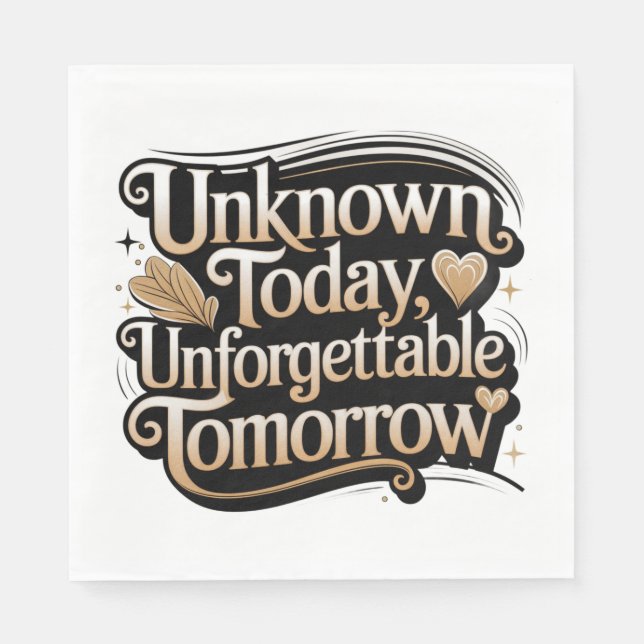 Unknown Today, Unforgettable Tomorrow Serviette (Vorderseite)