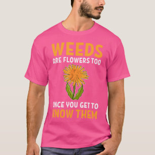 Unkraut ist auch eine Blume, wenn man es kennt Ga T-Shirt