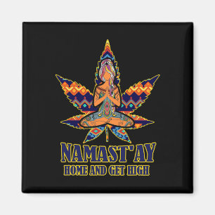 Unkraut Namast'ay Zuhause und high werden S Namast Magnet