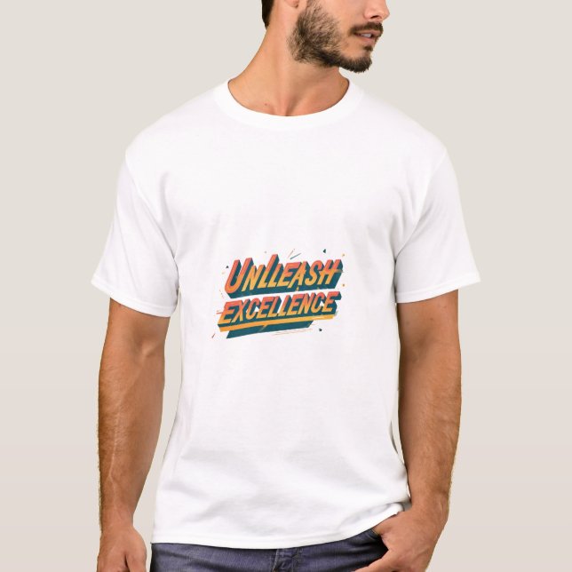 "Unleash Excellence: Motivierend T - Shirt" T-Shirt (Vorderseite)
