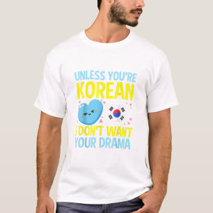 Unless You're Korean Funny Kpop Music Idol Gifts K T-Shirt