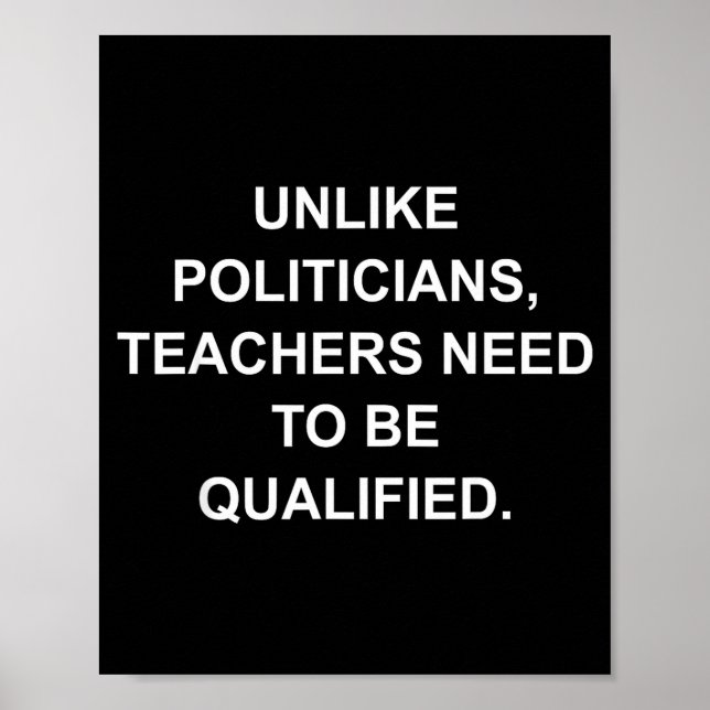 Unlike Liticians Teachers Need To Be Qualified  Poster (Vorne)