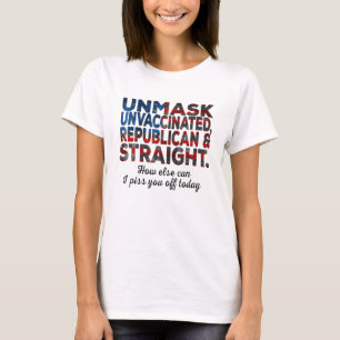 Unmask Unvaccinated Republican Straight Quote Usa  T-Shirt