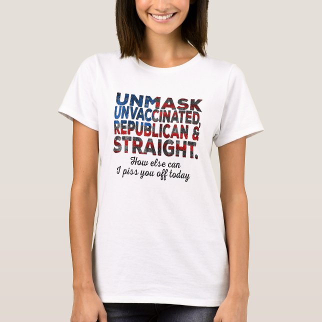 Unmask Unvaccinated Republican Straight Quote Usa  T-Shirt (Vorderseite)