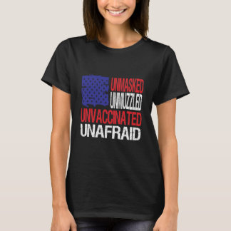 Unmaskiert, ungeimpft, ungeimpft T-Shirt