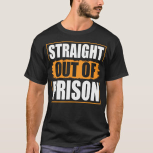 Unmittelbar aus dem Gefängnis - Neuheit über die l T-Shirt