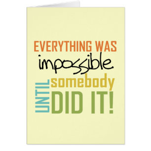 unmöglich, bis es jemand getan hat