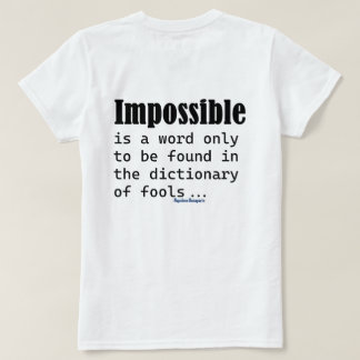 Unmöglich ist ein Wort, das nur im Wörterbuch von T-Shirt