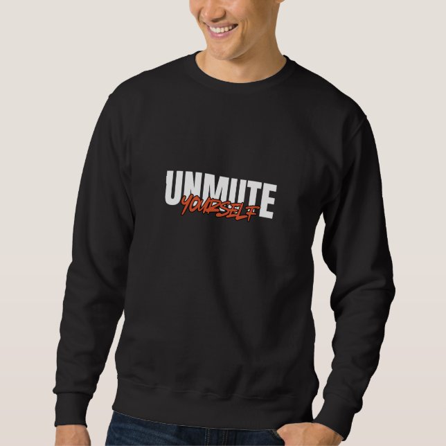 Unmute Yourself Bold Typography Streetwear Sweatshirt (Vorderseite)