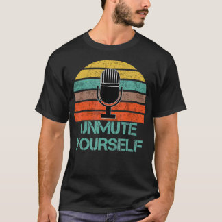 Unmute yourself  T-Shirt