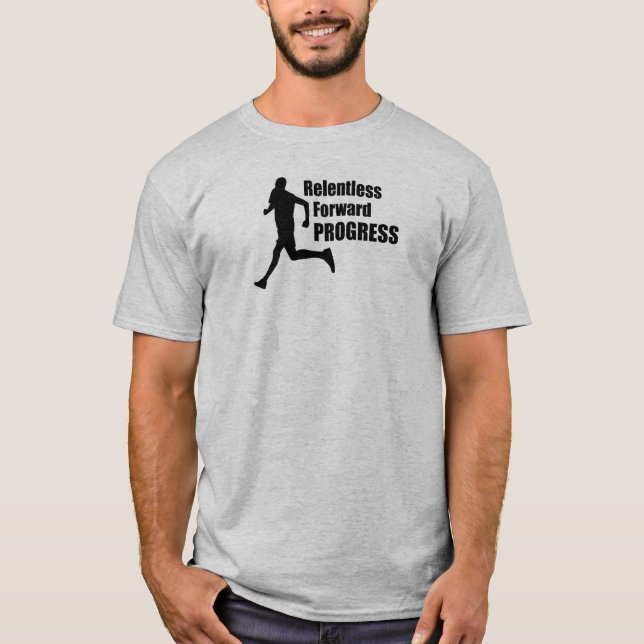 Unnachgiebiger Fortschritt T-Shirt (Vorderseite)