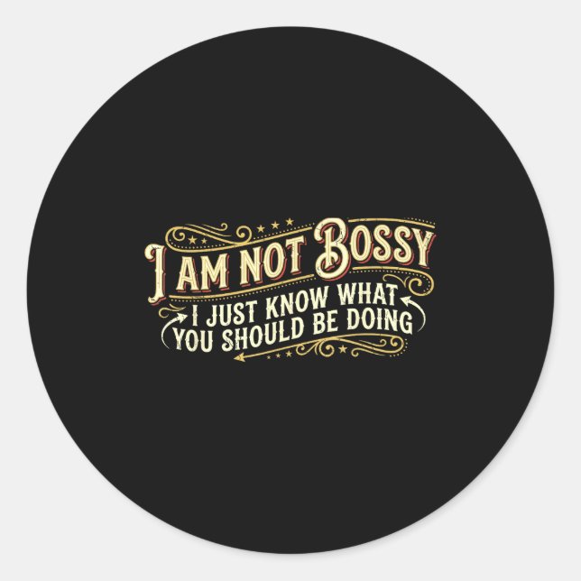 Unny Bossy People _ Not Bossy I Just Know - Sarcas Runder Aufkleber (Vorderseite)