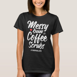 Unordentliche Bun Kaffee-Peelings Krankenschwester T-Shirt