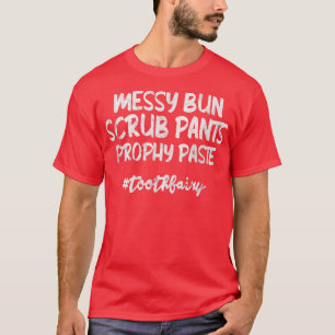 Unordentliche Bun-Schrubbhose Prophy-Paste Zahnfee T-Shirt
