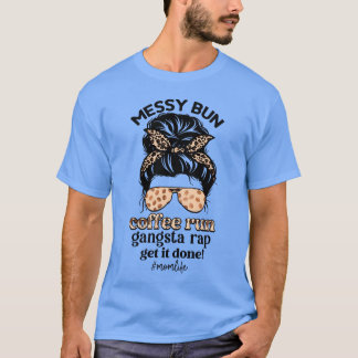 Unordentlicher Dutt Kaffee Lauf Gangsta-Rap kriegt T-Shirt