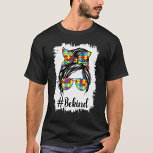 Unordentlicher Dutt Sei nett Autismus-Bewusstsein  T-Shirt