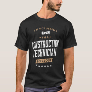 Unperfekter, aber qualifizierter Bautechniker T-Shirt