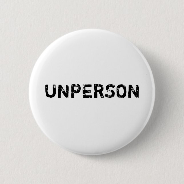Unperson Button Abzeichen Orwell 1984 (Vorderseite)