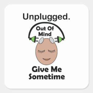 Unplugged Out Of Mind Gib Mir Ein Weilchen Lustig Quadratischer Aufkleber