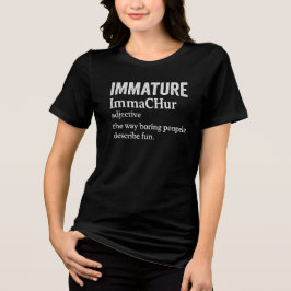 Unreife immachur Adjektiv die Art langweiliger Men Tri-Blend Shirt