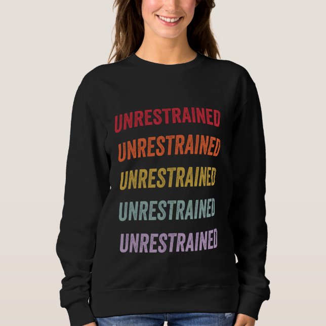 Unrestrained Sweatshirt (Vorderseite)