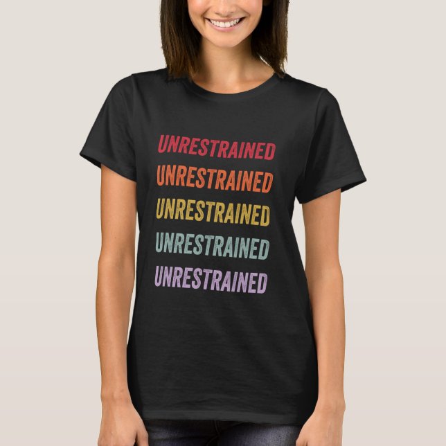 Unrestrained T-Shirt (Vorderseite)