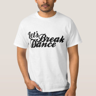 Uns gelassen Breakdance T-Shirt