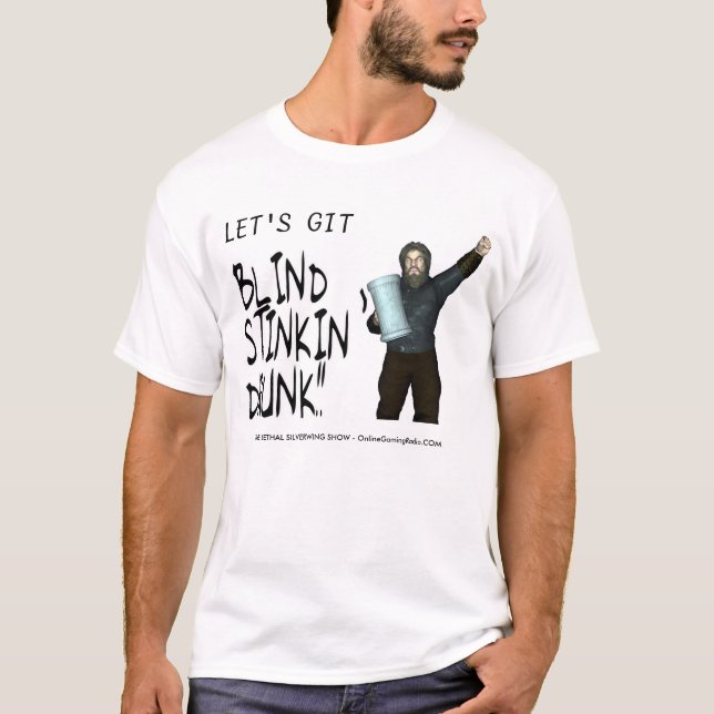 Uns gelassen git blindes Stinkin betrunken!! T-Shirt (Vorderseite)
