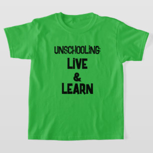 Unschulbildung Live und Lernen des T - Shirt von K