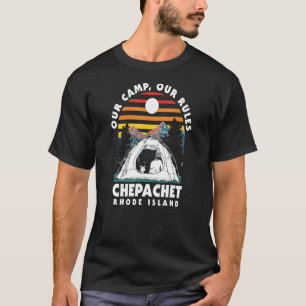 Unser Camp Unsere Regeln Chepachet Camping Rhode I T-Shirt